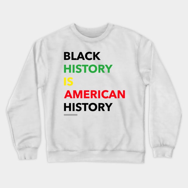 Black history is American history Crewneck Sweatshirt by RetroRickshaw